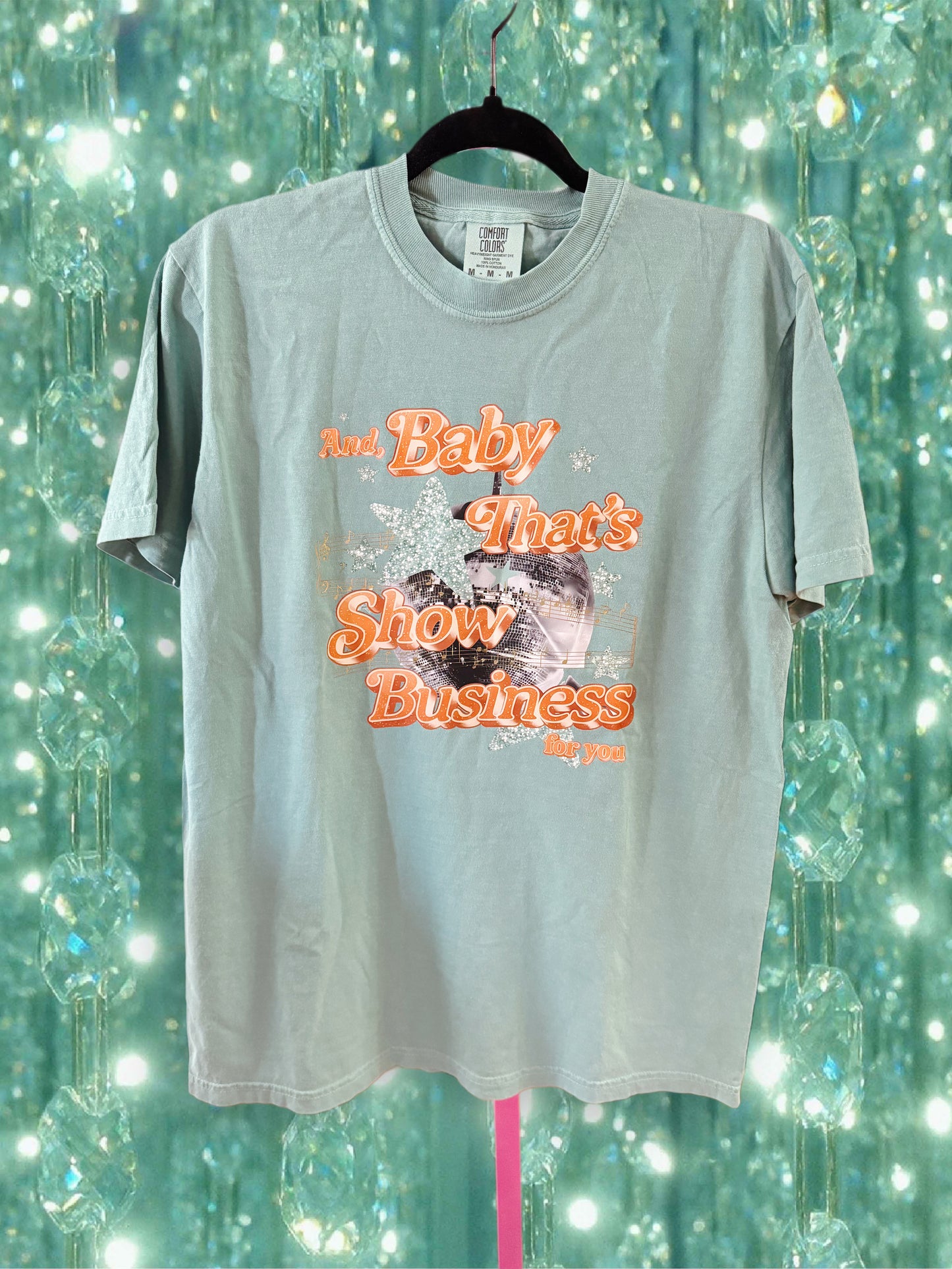 And, Baby That’s Show Business For You Shirt