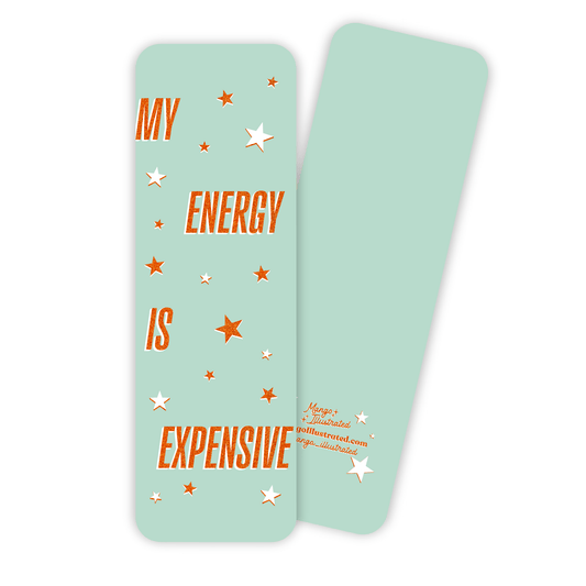 My Energy is Expensive bookmark