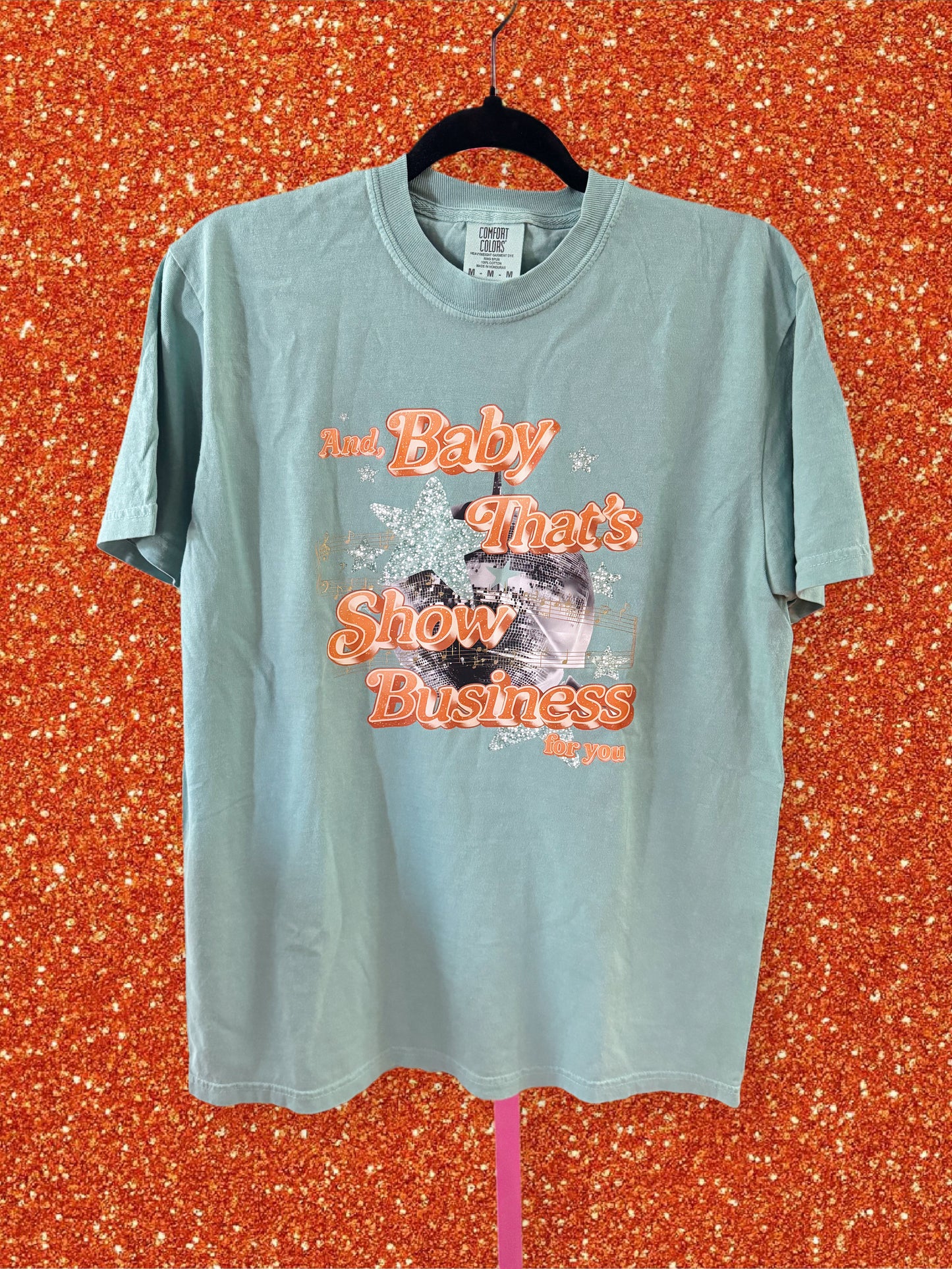 And, Baby That’s Show Business For You Shirt