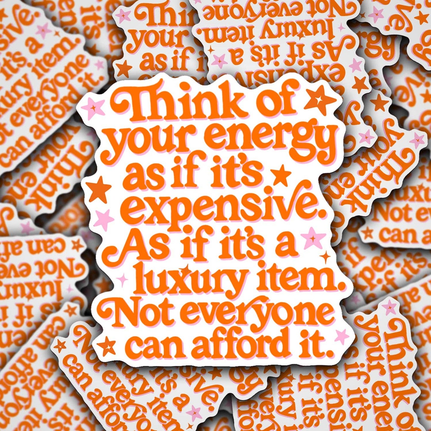 Vinyl Decal Think Of Your Energy As If It's Expensive