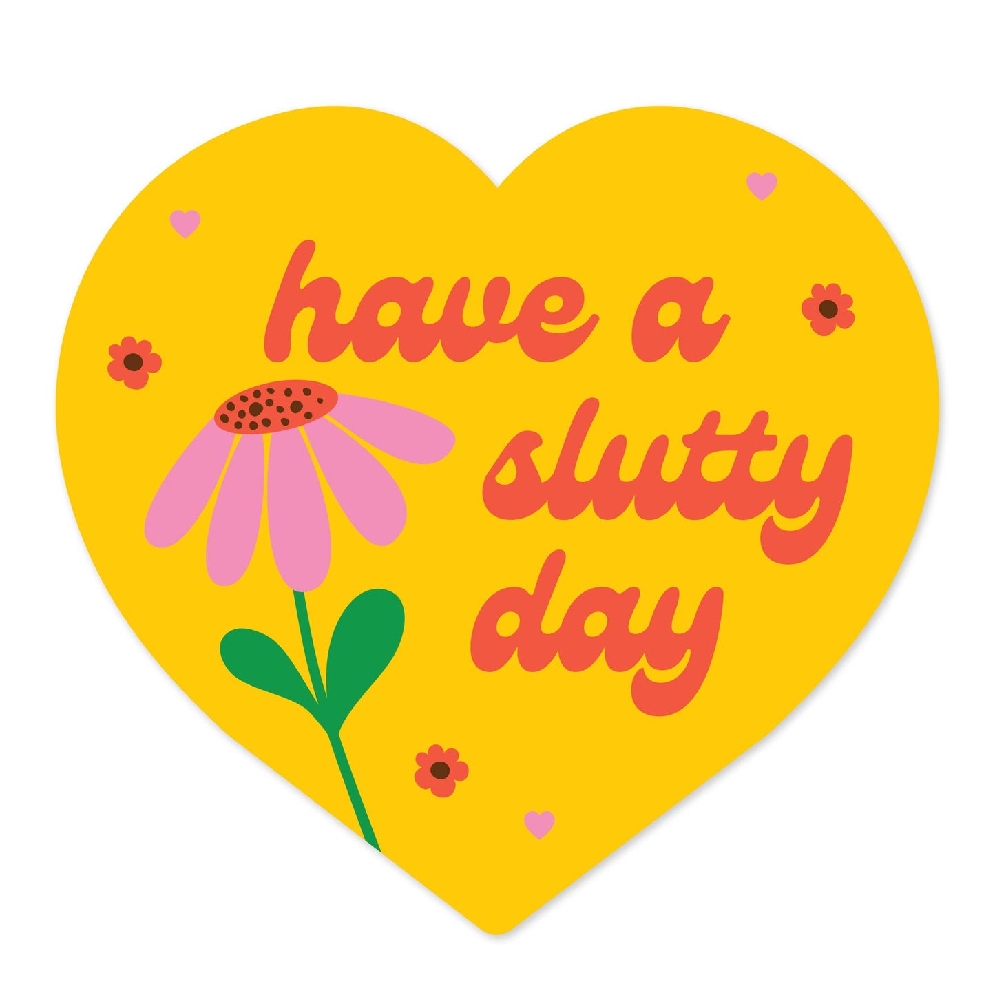 Have A Slutty Day Large Heart Vinyl Sticker