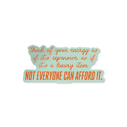 Your Energy is Expensive Quote sticker