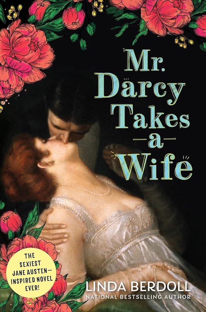 Mr. Darcy Takes a Wife: A Deliciously Steamy Historical Romance that Starts After the Wedding Night cover image