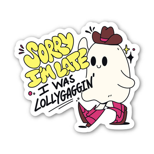 Sorry I'm Late, I Was Lollygaggin Southern Ghost Sticker