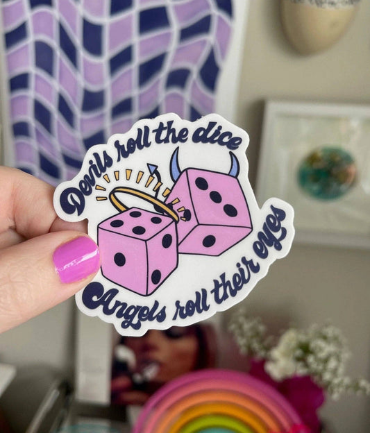 Devils roll the dice Angels roll their eyes sticker