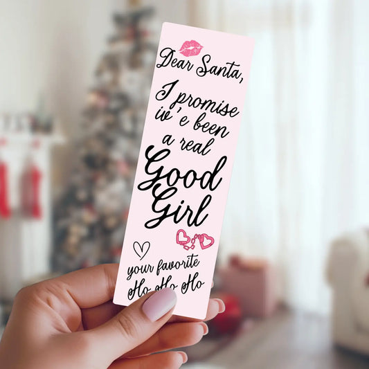 Dear Santa I've Been A Good Girl Bookmark